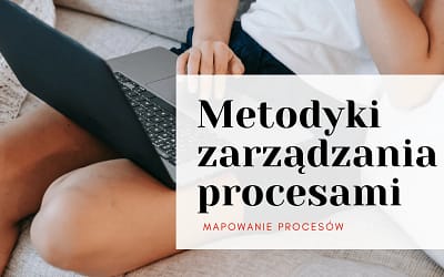 Jakie są metodyki zarządzania procesami? 